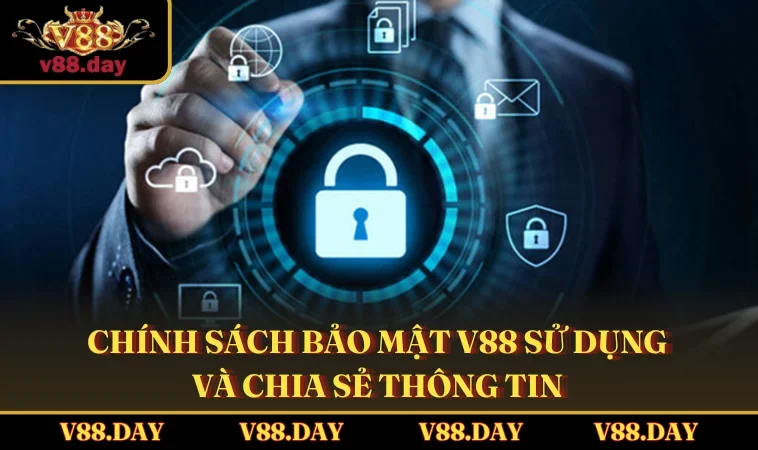 Chính sách bảo mật V88 sử dụng và chia sẻ thông tin