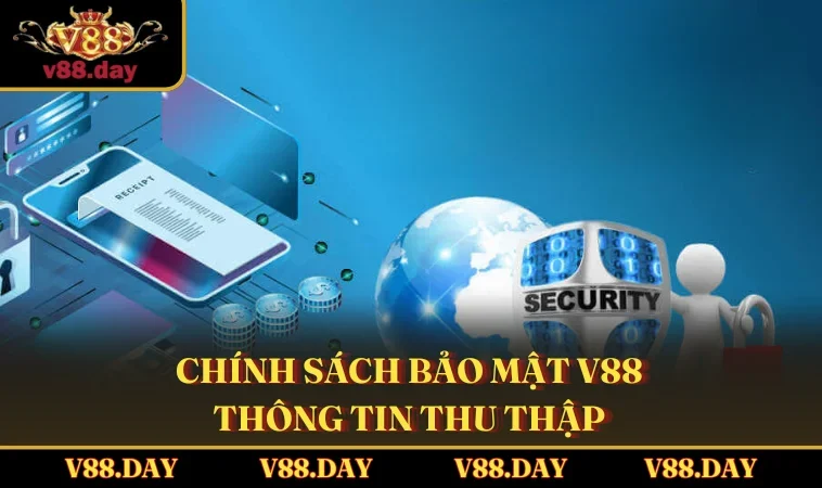 Chính sách bảo mật V88 thông tin thu thập