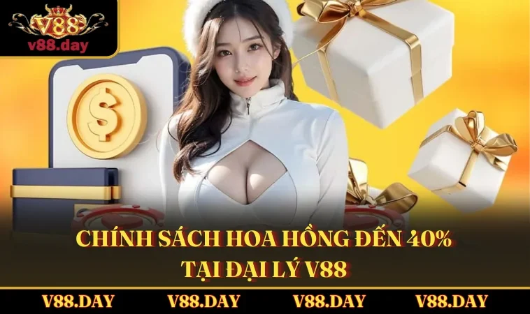 Chính sách hoa hồng đến 40% tại đại lý V88
