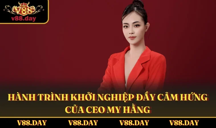 Hành trình khởi nghiệp đầy cảm hứng của CEO My Hằng