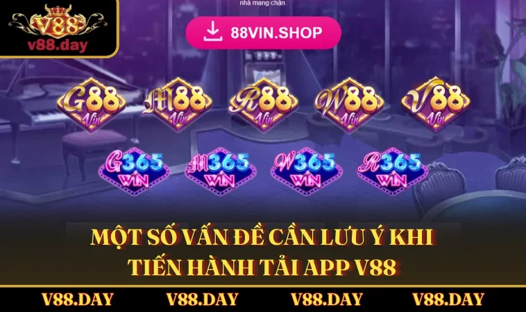 mot so van de can luu y khi tien hanh tai app v88 Một số vấn đề cần lưu ý khi tiến hành tải app V88