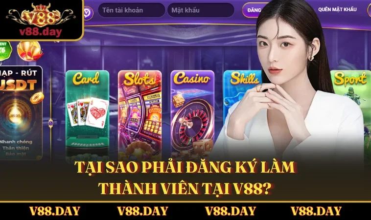 Tại sao phải đăng ký làm thành viên tại V88?