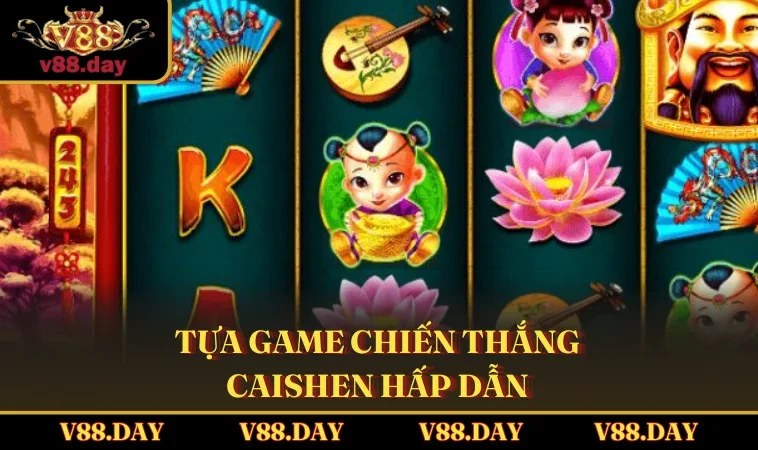 tua game chien thang caishen hap dan Tựa game Chiến Thắng Caishen hấp dẫn